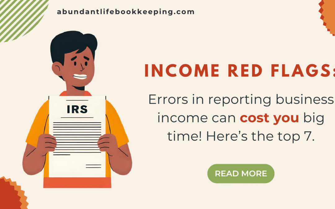 7 Ways You Mess Up When Reporting Business Income – And How To Fix Them Now!